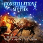 Constellations and Their Myths: The Stories Behind Our Stars